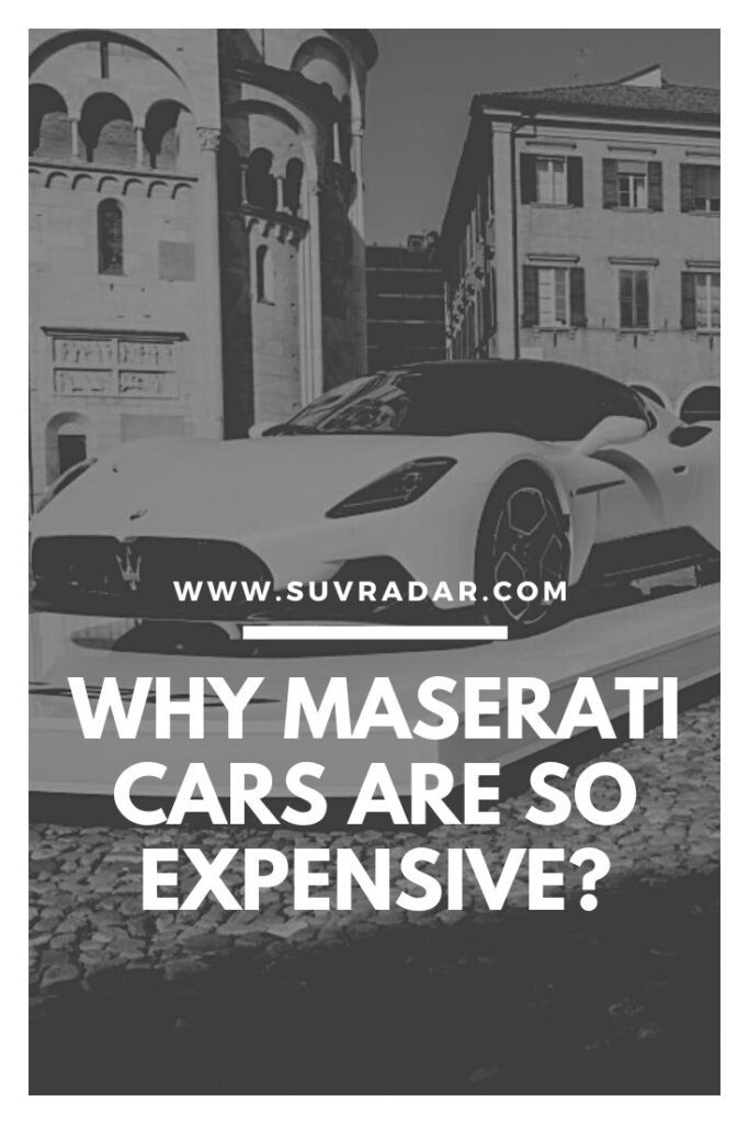 Beyond The Badge Why Maserati Cars Are So Expensive? Suvradar